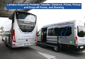 Larnaca Airport to Protaras Transfer: Distance, Prices, Pickup and Drop-off Points, and Booking