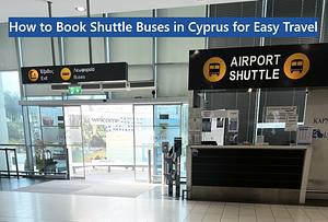 How to Book Shuttle Buses in Cyprus for Easy Travel